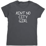 Ain't No City Girl (Ladies) -Apparel | Drunk America 