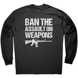 Ban The Assault On Weapons -Apparel | Drunk America 