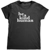 Be A Kind Human (Ladies) -Apparel | Drunk America 