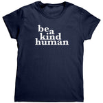 Be A Kind Human (Ladies) -Apparel | Drunk America 