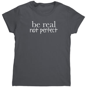 Be Real Not Perfect (Ladies) -Apparel | Drunk America 