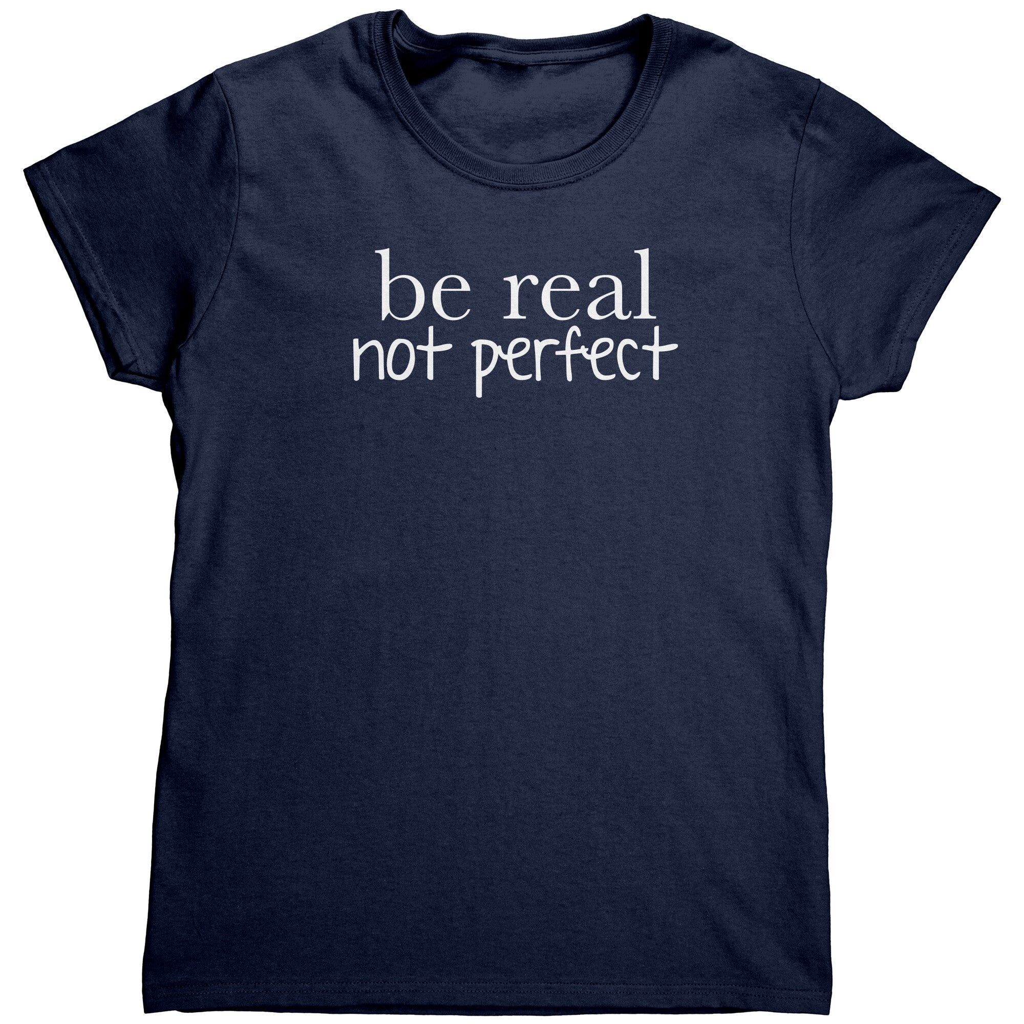 Be Real Not Perfect (Ladies) -Apparel | Drunk America 