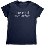 Be Real Not Perfect (Ladies) -Apparel | Drunk America 