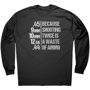 Because Shooting Twice Is A Waste Of Ammo -Apparel | Drunk America 