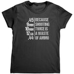 Because Shooting Twice Is A Waste Of Ammo (Ladies) -Apparel | Drunk America 
