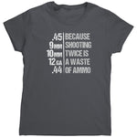 Because Shooting Twice Is A Waste Of Ammo (Ladies) -Apparel | Drunk America 