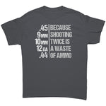 Because Shooting Twice Is A Waste Of Ammo -Apparel | Drunk America 