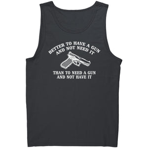 Better To Have A Gun And Not Need It -Apparel | Drunk America 