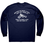 Better To Have A Gun And Not Need It -Apparel | Drunk America 