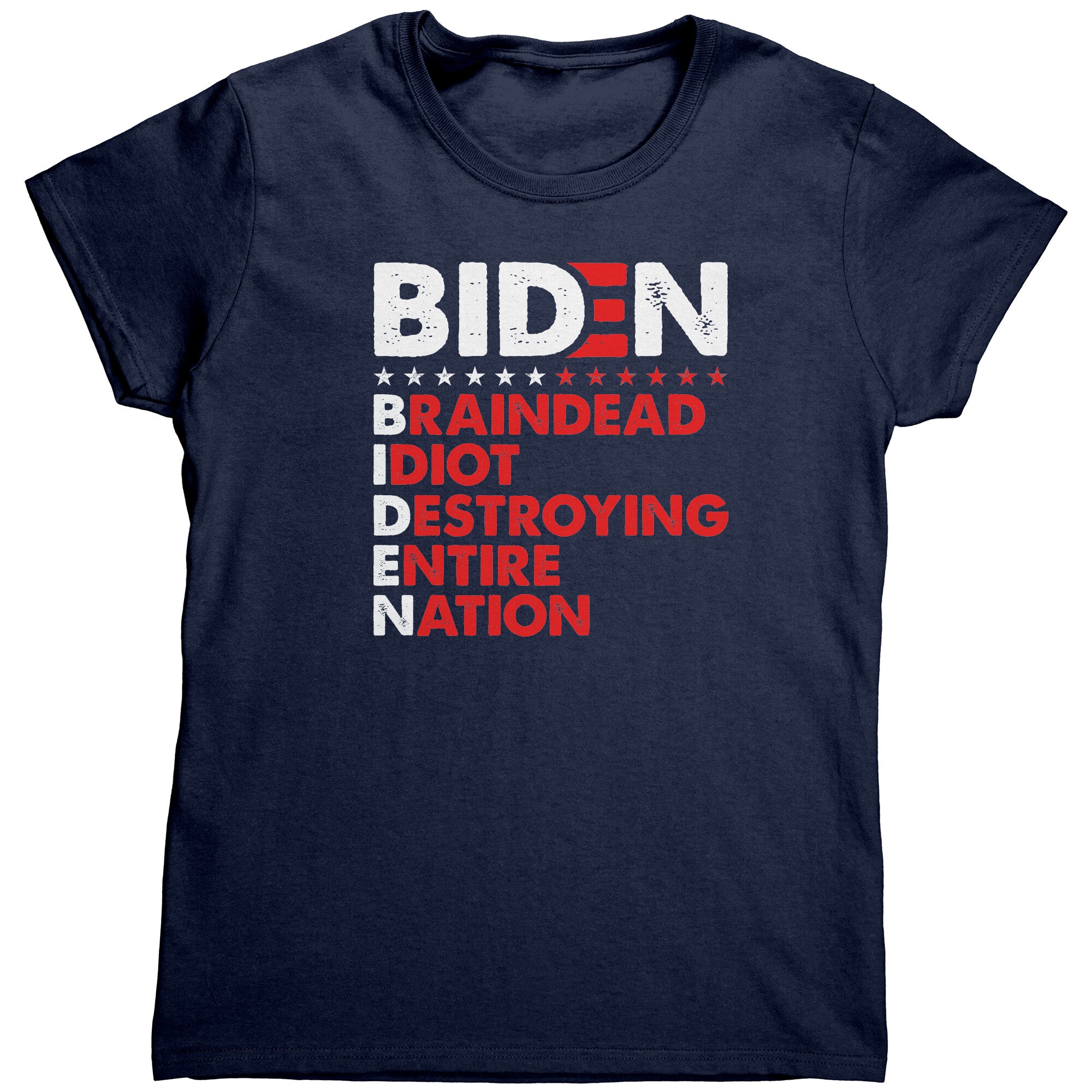 Biden Braindead Idiot Destroying Entire Nation (Ladies) -Apparel | Drunk America 