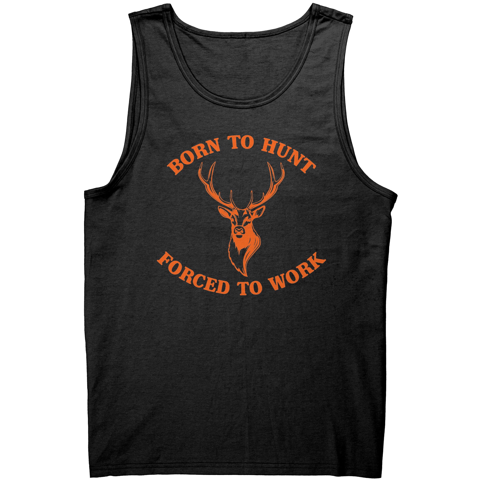Born To Hunt Forced To Work -Apparel | Drunk America 