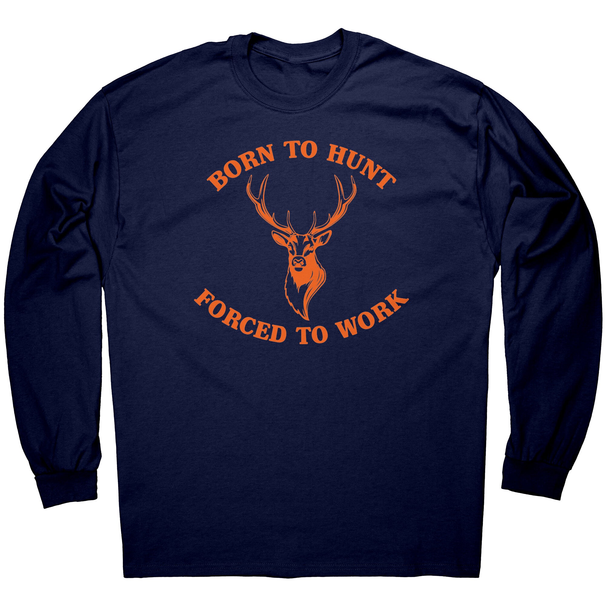 Born To Hunt Forced To Work -Apparel | Drunk America 