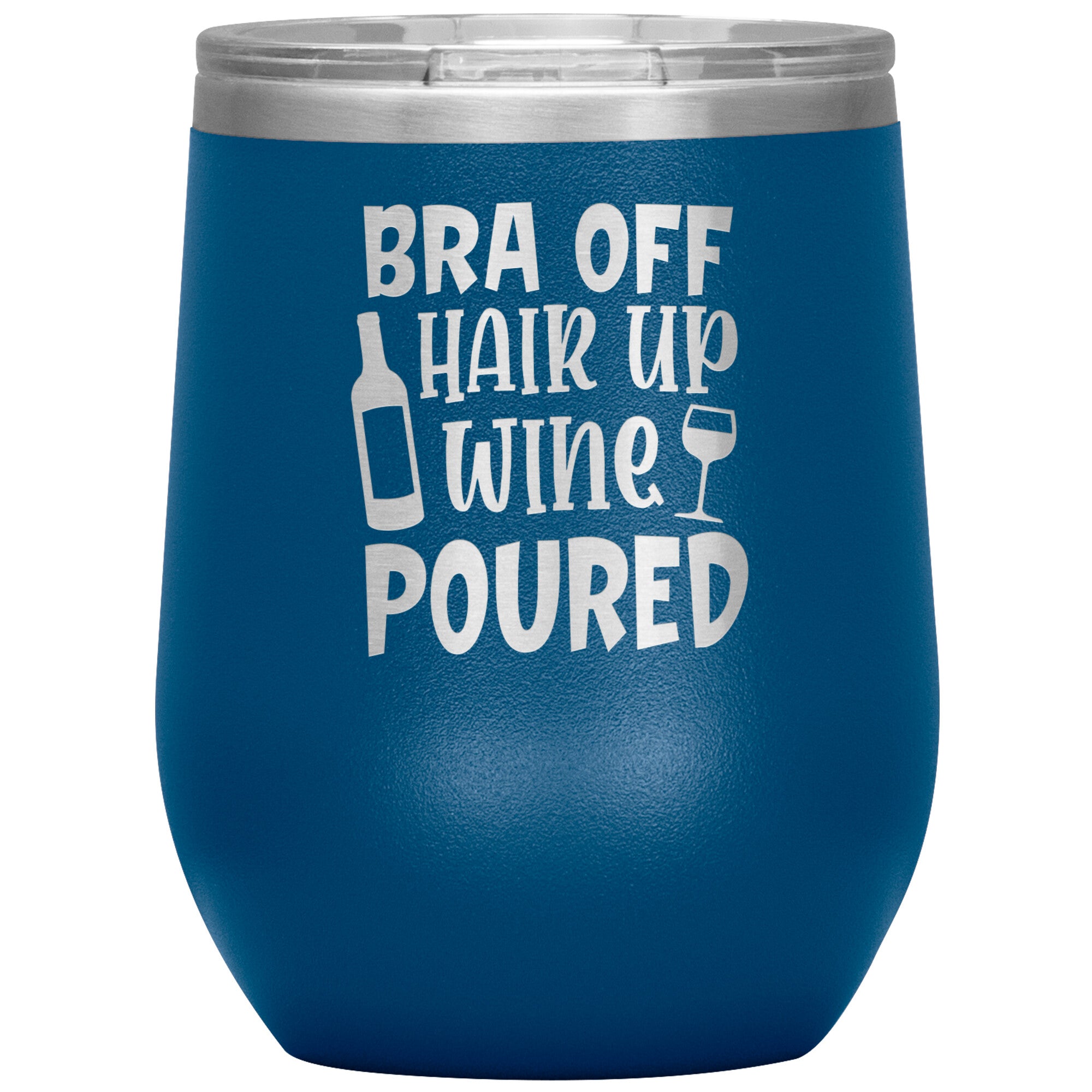 Bra Off Hair Up Wine Poured Wine Tumbler -Tumblers | Drunk America 