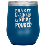 Bra Off Hair Up Wine Poured Wine Tumbler -Tumblers | Drunk America 