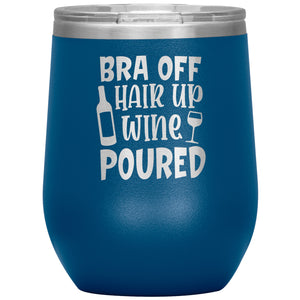 Bra Off Hair Up Wine Poured Wine Tumbler -Tumblers | Drunk America 