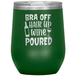 Bra Off Hair Up Wine Poured Wine Tumbler -Tumblers | Drunk America 