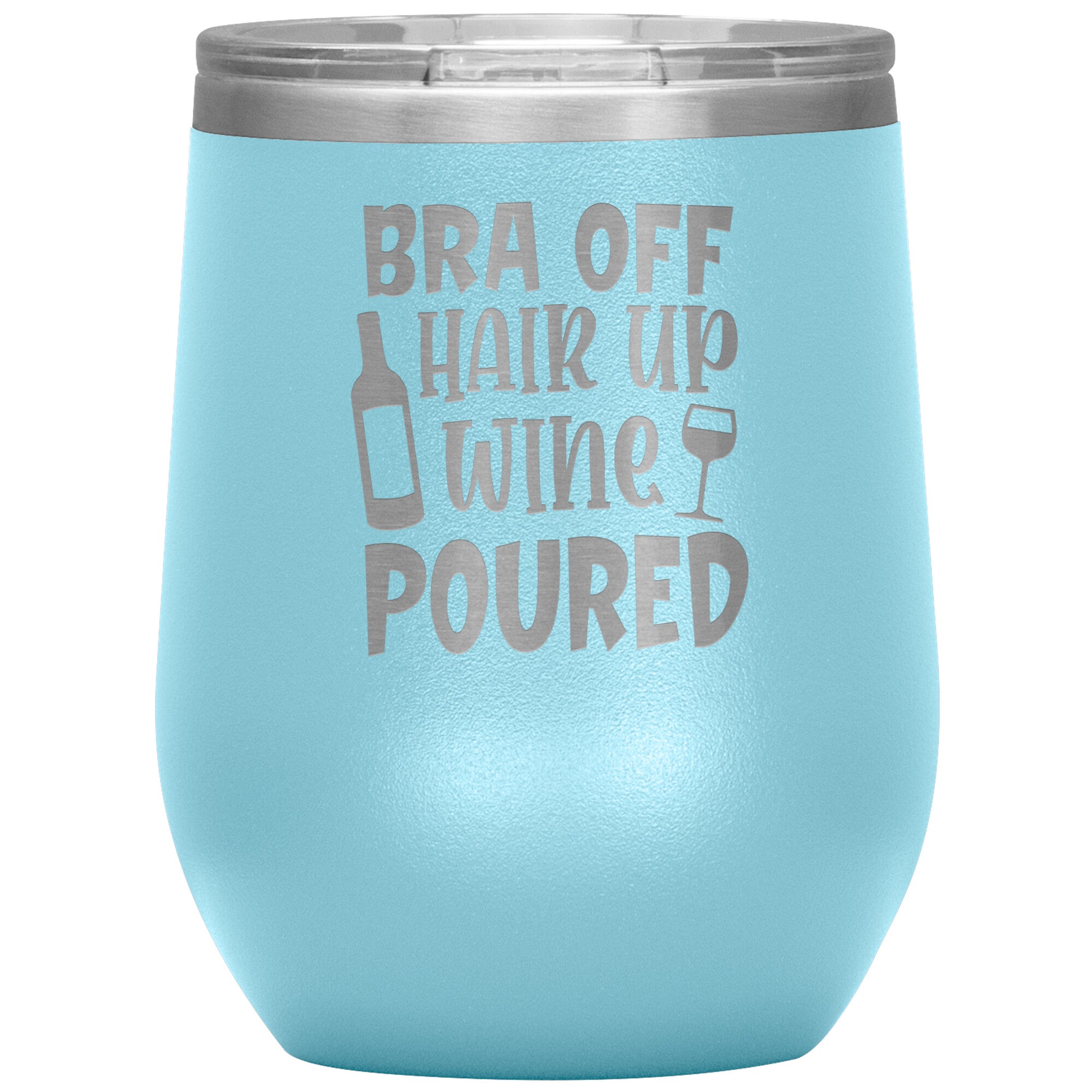 Bra Off Hair Up Wine Poured Wine Tumbler -Tumblers | Drunk America 