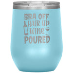 Bra Off Hair Up Wine Poured Wine Tumbler -Tumblers | Drunk America 