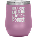 Bra Off Hair Up Wine Poured Wine Tumbler -Tumblers | Drunk America 