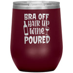 Bra Off Hair Up Wine Poured Wine Tumbler -Tumblers | Drunk America 