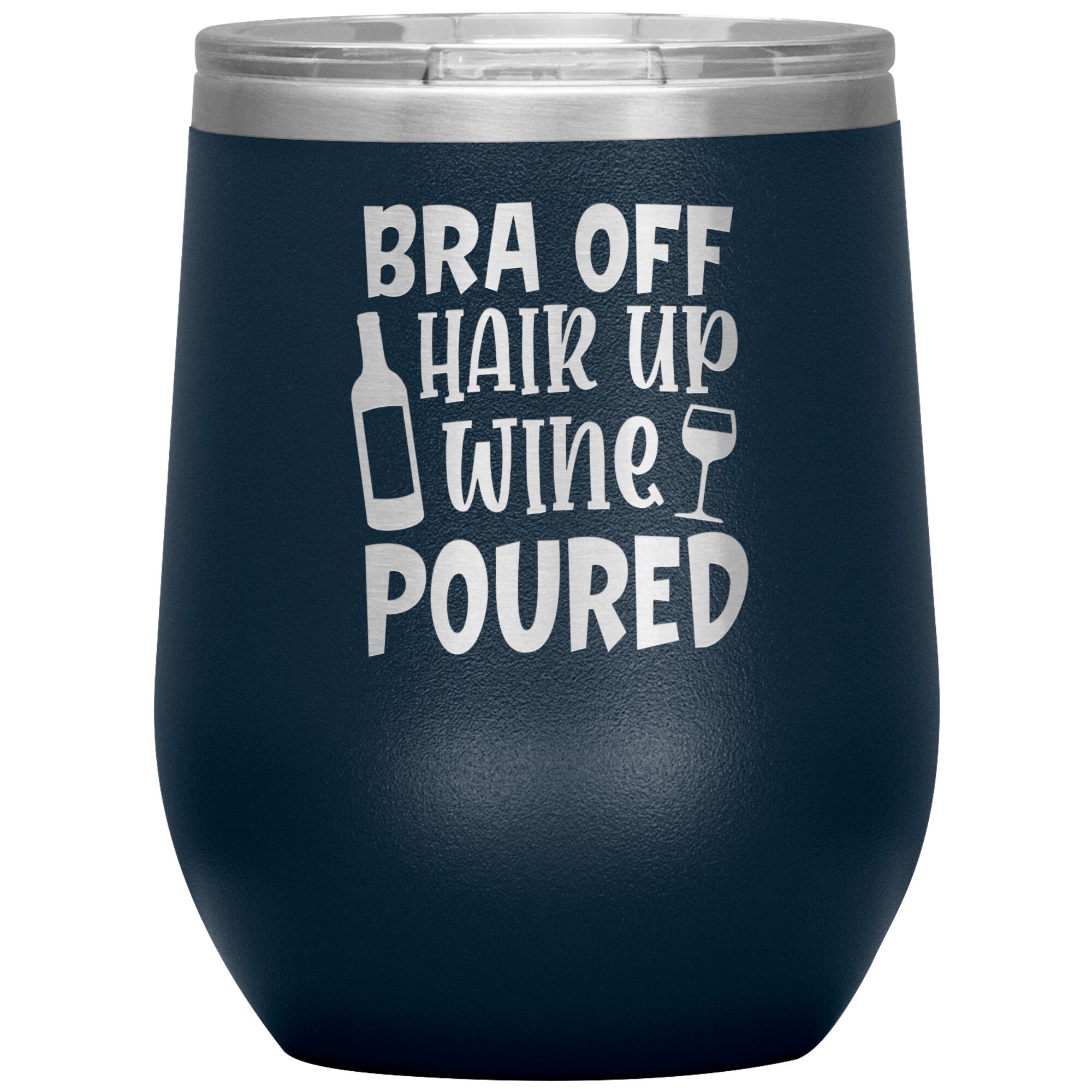 Bra Off Hair Up Wine Poured Wine Tumbler -Tumblers | Drunk America 
