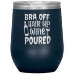 Bra Off Hair Up Wine Poured Wine Tumbler -Tumblers | Drunk America 