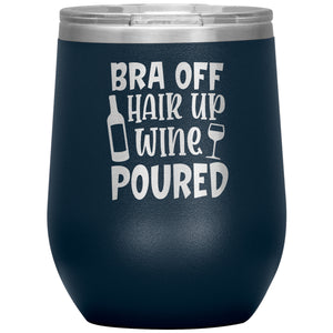 Bra Off Hair Up Wine Poured Wine Tumbler -Tumblers | Drunk America 