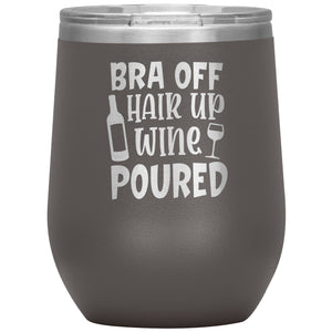 Bra Off Hair Up Wine Poured Wine Tumbler -Tumblers | Drunk America 