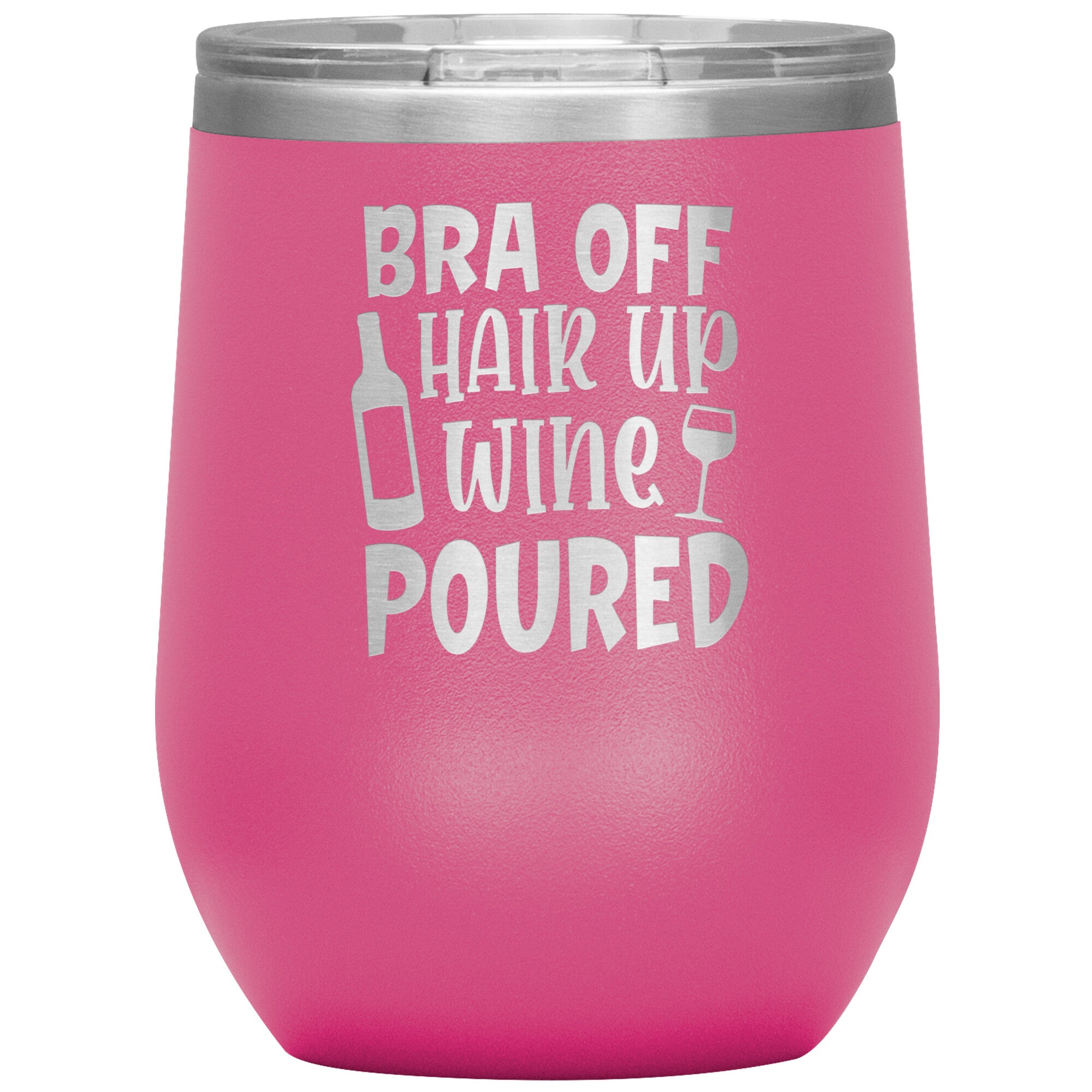 Bra Off Hair Up Wine Poured Wine Tumbler -Tumblers | Drunk America 