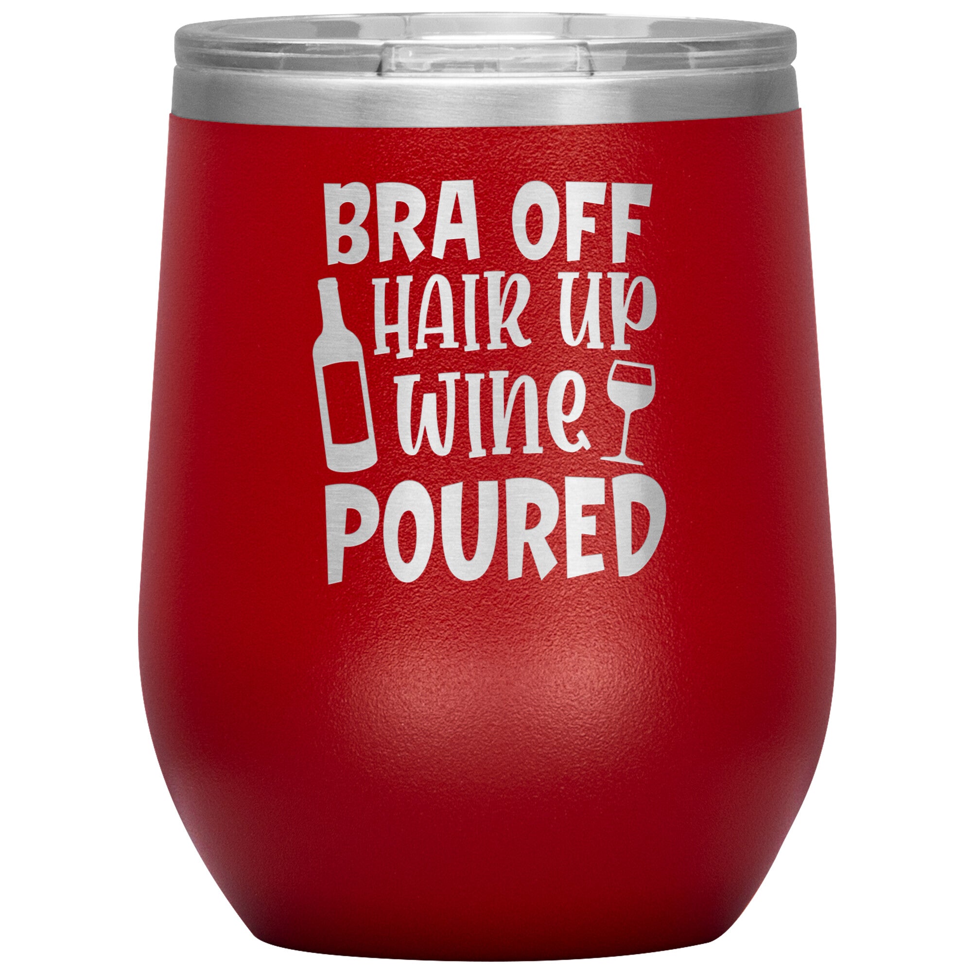 Bra Off Hair Up Wine Poured Wine Tumbler -Tumblers | Drunk America 