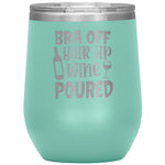 Bra Off Hair Up Wine Poured Wine Tumbler -Tumblers | Drunk America 
