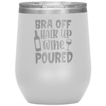 Bra Off Hair Up Wine Poured Wine Tumbler -Tumblers | Drunk America 