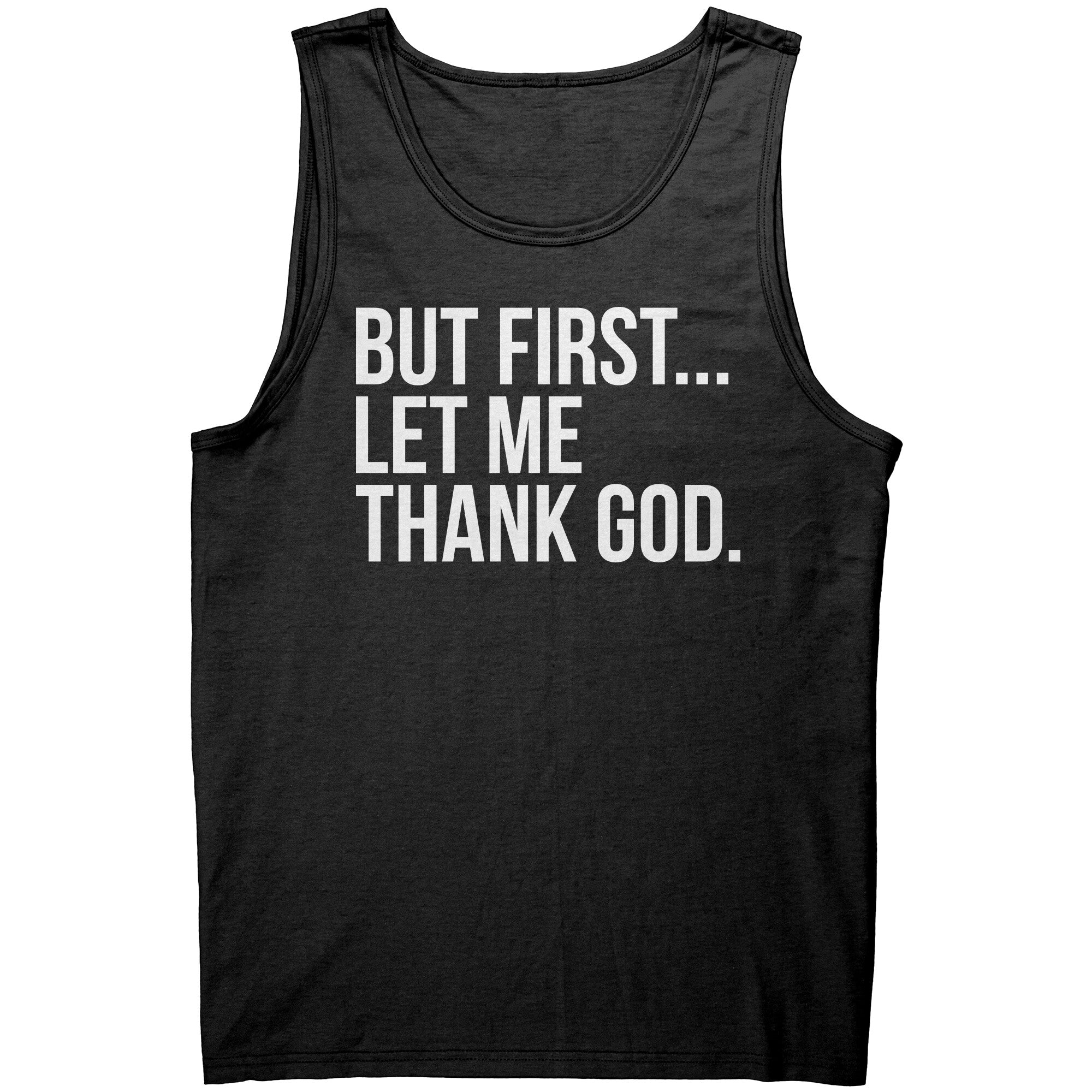 But First Let Me Thank God -Apparel | Drunk America 
