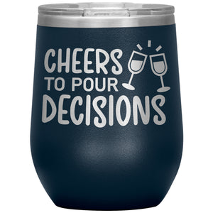 Cheers To Pour Decisions Wine Tumbler -Tumblers | Drunk America 