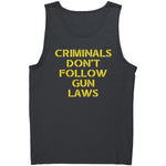 Criminals Don't Follow Gun Laws -Apparel | Drunk America 