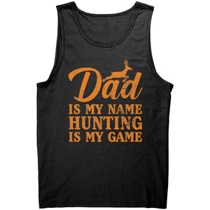 Dad Is My Name Hunting Is My Game -Apparel | Drunk America 