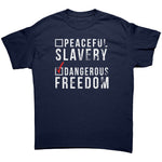 Dangerous Freedom Over Peaceful Slavery -Apparel | Drunk America 