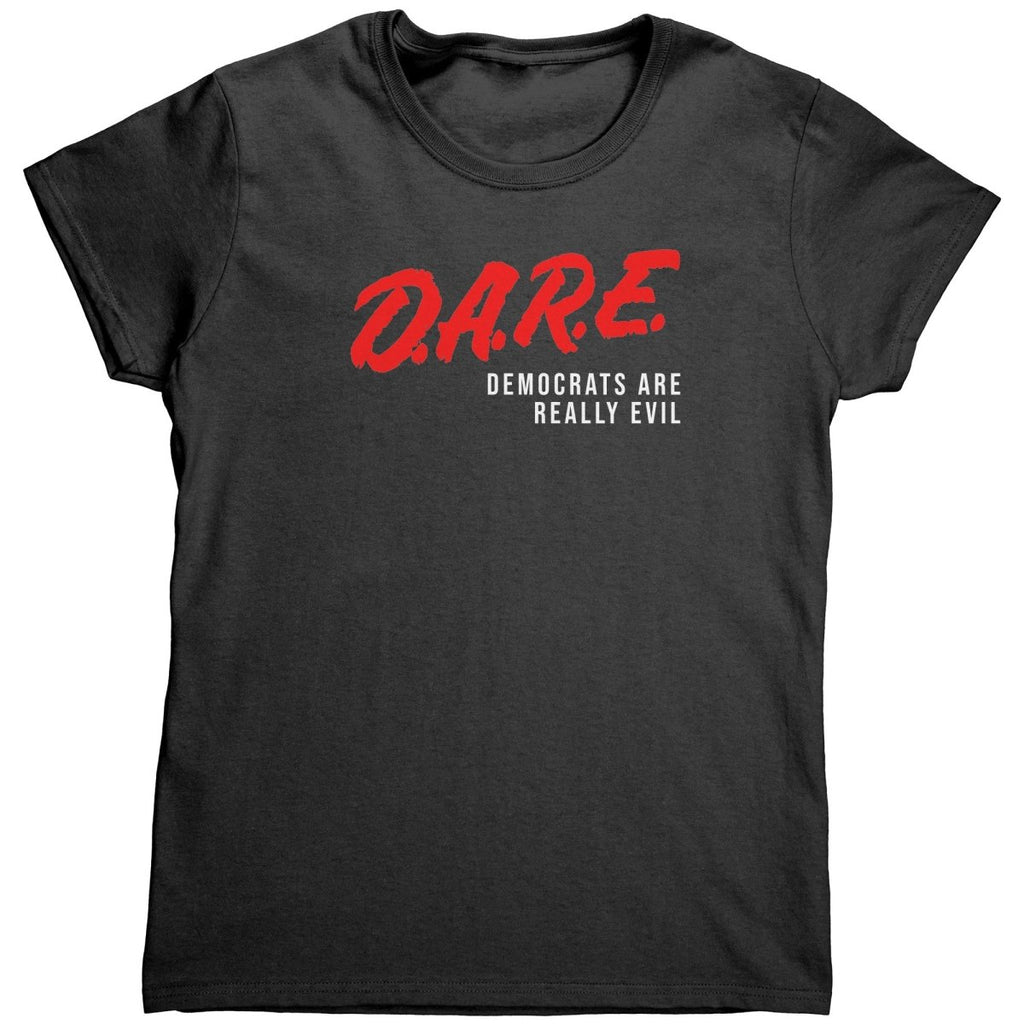 Democrats Are Really Evil (Ladies) – Apparel by Drunk America