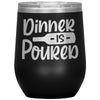 Dinner Is Poured Wine Tumbler -Tumblers | Drunk America 