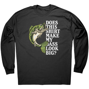 Does This Shirt Make My Bass Look Big? -Apparel | Drunk America 