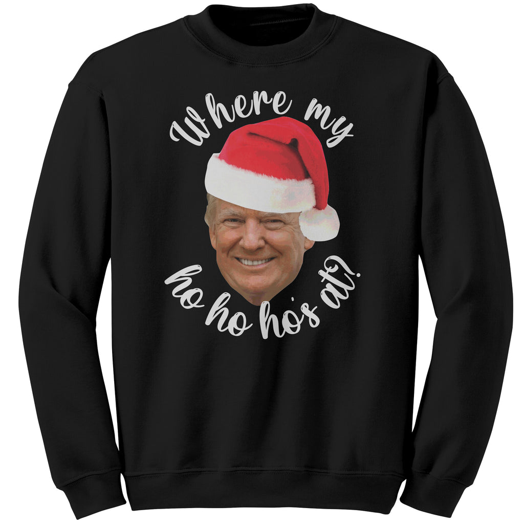 Donald Trump Where My Ho Ho Ho's At Christmas Sweater -Apparel | Drunk America 
