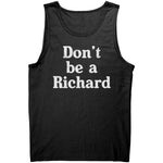 Don't Be A Richard -Apparel | Drunk America 