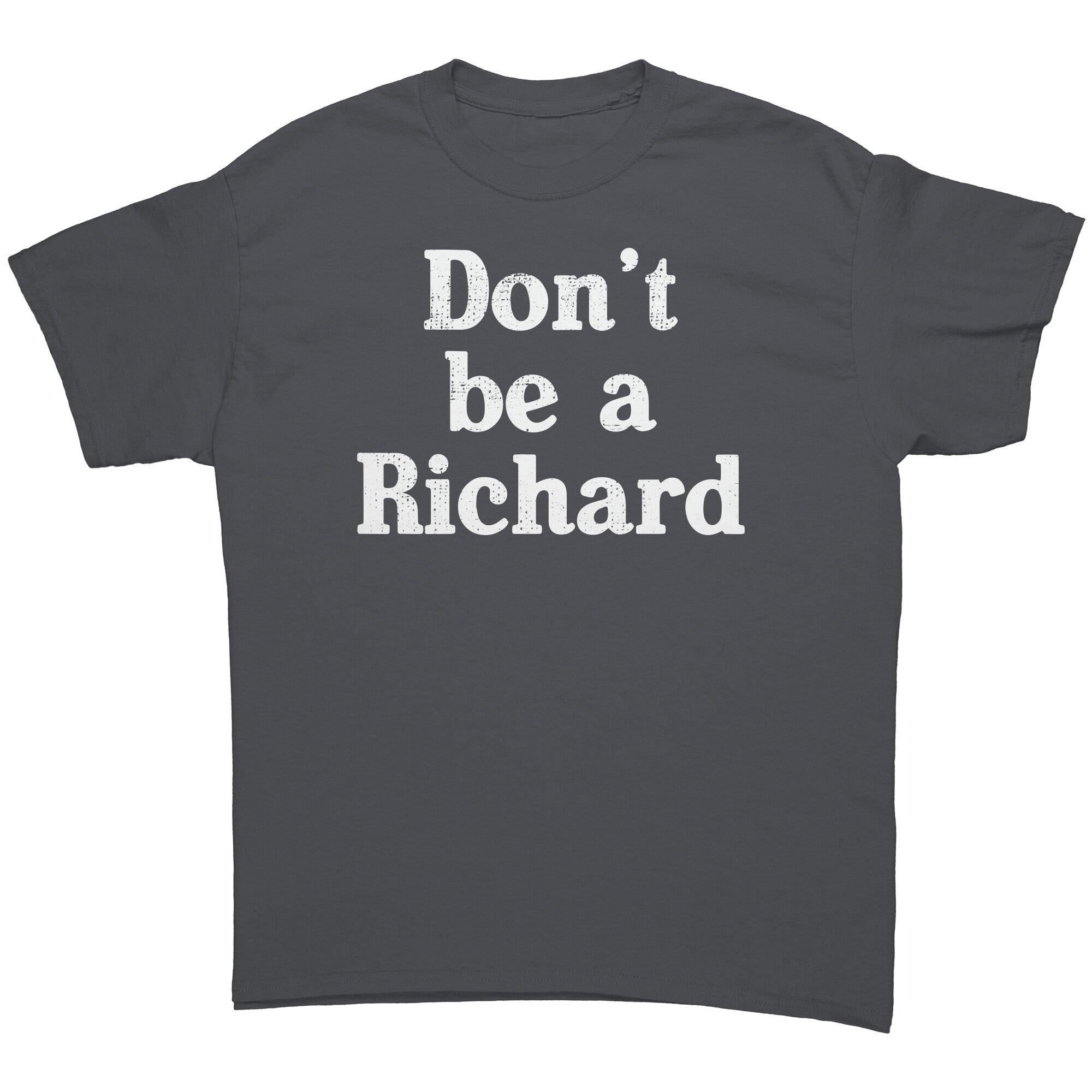 Don't Be A Richard -Apparel | Drunk America 