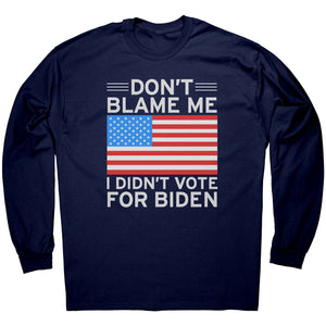 Don't Blame Me I Didn't Vote For Biden -Apparel | Drunk America 