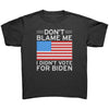 Don't Blame Me I Didn't Vote For Biden (Kids) -Apparel | Drunk America 