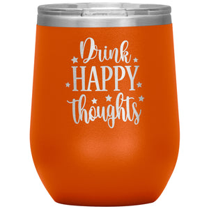 Drink Happy Thoughts Wine Tumbler -Tumblers | Drunk America 