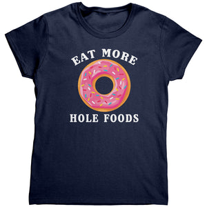 Eat More Hole Foods (Ladies) -Apparel | Drunk America 