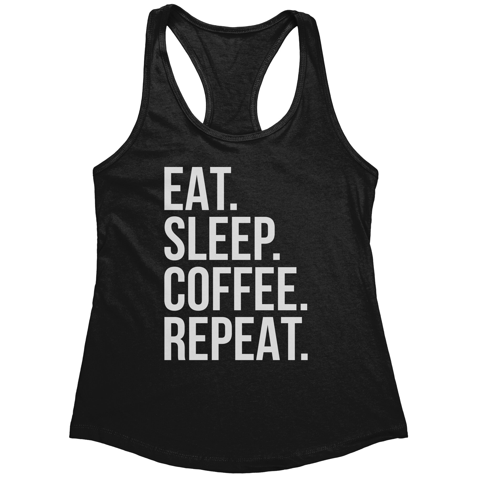 Eat Sleep Coffee Repeat (Ladies) -Apparel | Drunk America 