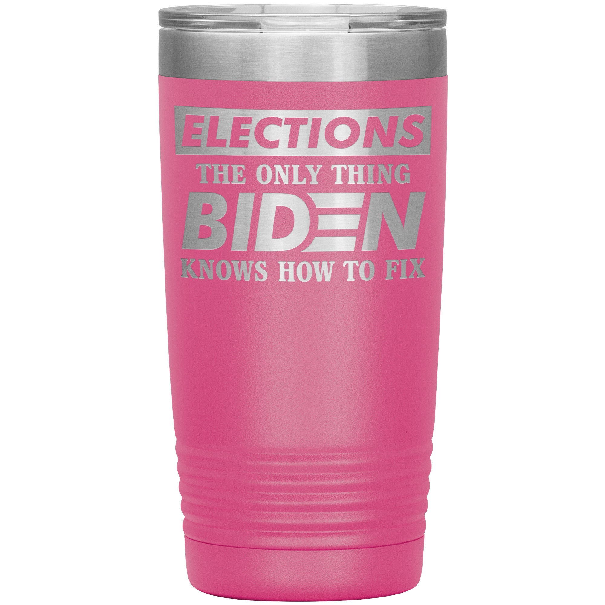 Elections The Only Thing Biden Knows How To Fix Tumbler -Tumblers | Drunk America 