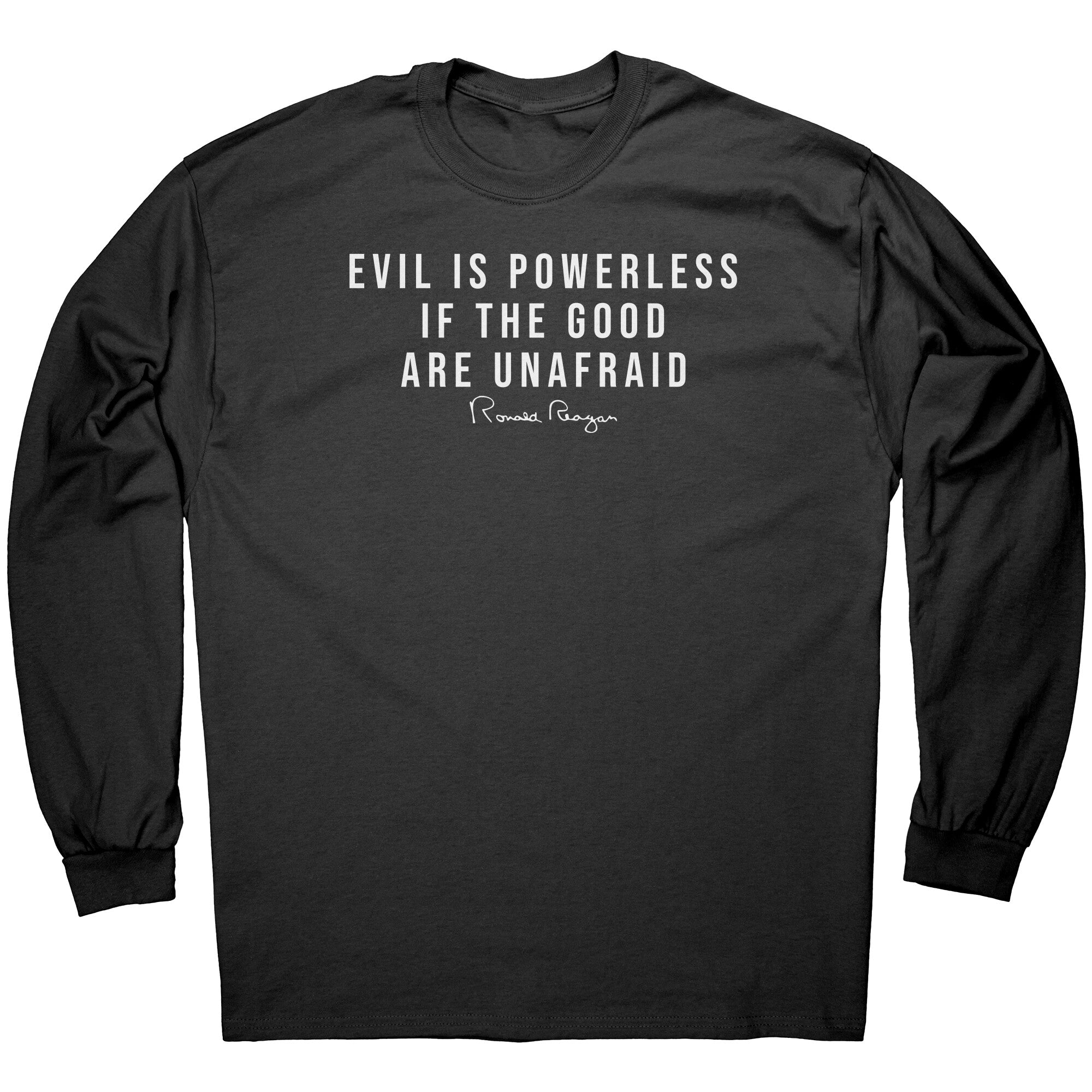 Evil Is Powerless If The Good Are Unafraid - Ronald Reagan -Apparel | Drunk America 
